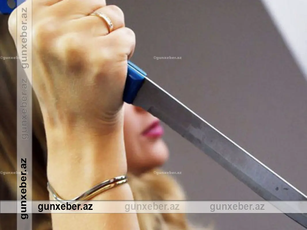 Bakıda ana QIZINI BIÇAQLADI