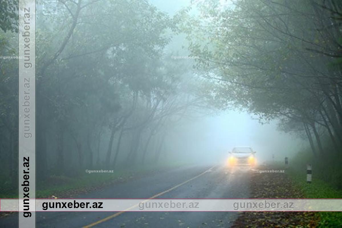 Azərbaycanın bəzi rayonlarında yollar dumanlı olacaq